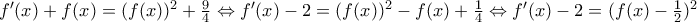 {f}'(x)+f(x)=(f(x))^2+\frac{9}{4} \Leftrightarrow {f}'(x)-2=(f(x))^2-f(x)+\frac{1}{4}\Leftrightarrow {f}'(x)-2=(f(x)-\frac{1}{2})^2