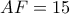 AF=15