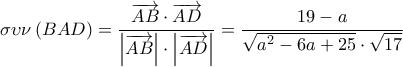 \displaystyle \sigma \upsilon \nu \left( {BAD} \right) = \frac{{\overrightarrow {AB}  \cdot \overrightarrow {AD} }}{{\left| {\overrightarrow {AB} } \right| \cdot \left| {\overrightarrow {AD} } \right|}} = \frac{{19 - a}}{{\sqrt {{a^2} - 6a + 25}  \cdot \sqrt {17} }}