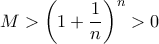 M>\left(1+\dfrac{1}{n}\right)^n >0