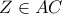 \displaystyle{ Z \in AC }
