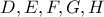 D , E , F , G , H