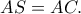 AS=AC.
