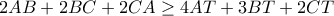 2AB+2BC+2CA \geq 4AT+3BT+2CT