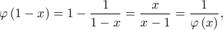 \displaystyle{\varphi \left( {1 - x} \right) = 1 - \frac{1}{{1 - x}} = \frac{x}{{x - 1}} = \frac{1}{{\varphi \left( x \right)}},}