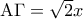 {\rm A}\Gamma  = \sqrt 2 x