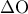 \displaystyle 
\Delta {\rm O}