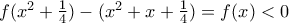 f(x^2+\frac{1}{4})-(x^2+x+\frac{1}{4})=f(x)<0
