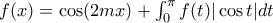 f(x)=\cos (2mx)+\int_{0}^{\pi }{f(t)}|\cos t|dt