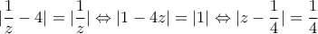 |\displaystyle\frac{1}{z} - 4| = |\displaystyle\frac{1}{z}| \Leftrightarrow |1 - 4z| = |1| \Leftrightarrow |z - \displaystyle\frac{1}{4}| = \frac{1}{4}