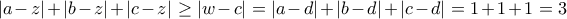 |a-z|+|b-z|+|c-z|\geq |w-c|=|a-d|+|b-d|+|c-d|=1+1+1=3