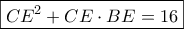 \boxed{C{E^2} + CE \cdot BE = 16}