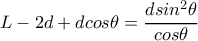 L-2d+dcos\theta =\dfrac{dsin^2\theta }{cos\theta }