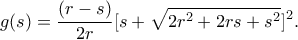 g(s)=\dfrac{(r-s)}{2r}\displaystyle [s+\sqrt{2r^2+2rs+s^2}]^2.