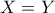 X = Y