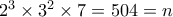 2^3\times 3^2\times 7=504=n 2^3\times 3^2\times 7=504=n