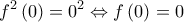 \displaystyle{{f^2}\left( 0 \right) = {0^2} \Leftrightarrow f\left( 0 \right) = 0}