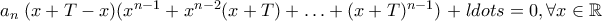 a_n \left{ (x+T-x)(x^{n-1} + x^{n-2} (x+T)+ \ldots + (x+T)^{n-1}) \right}+ ldots = 0 , \forall x \in \mathbb{R}