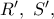 R^{\prime},\ S^{\prime},