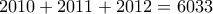 2010 + 2011+2012 = 6033