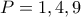 P=1,4,9