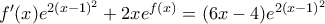 f'(x) e^{2(x-1)^{2}}+2xe^{f(x)}=(6x-4)e^{2(x-1)^{2}}