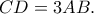 CD=3AB.