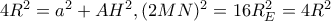 4R^{2}=a^{2}+AH^{2},(2MN)^{2}=16R_{E}^{2}=4R^{2}