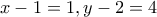 \displaystyle{x-1=1 , y-2=4}