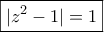 \displaystyle{\boxed{|z^2-1|=1}}