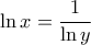 \displaystyle {\ln x = \frac{1}{\ln y}