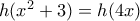 h(x^{2}+3)=h(4x)
