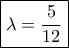 \boxed{\lambda=\frac{5}{12}} \boxed{\lambda=\frac{5}{12}}