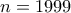 n = 1999