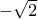 - \sqrt{2}