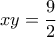 \displaystyle{{xy = \frac{9}{2}}}
