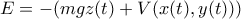 E=-(mgz(t)+V(x(t),y(t)))