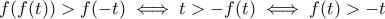 f(f(t))>f(-t)\iff t>-f(t) \iff f(t)>-t