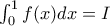  \int_{0}^{1}{f(x)dx} = I