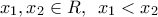 {{x}_{1}},{{x}_{2}}\in R,\,\,\,{{x}_{1}}<{{x}_{2}}