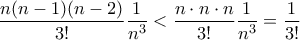 \displaystyle{\frac{n(n-1)(n-2)}{3!}\frac{1}{n^3}<\frac{n\cdot n \cdot n}{3!}\frac{1}{n^3}=\frac{1}{3!}}