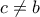 c\neq b