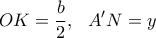 \displaystyle{OK=\dfrac{b}{2}, \ \ A'N=y}