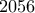 \displaystyle{2056} \displaystyle{2056}