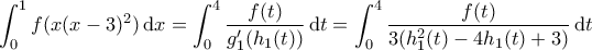 \displaystyle{ \int_0^1 f(x(x-3)^2) \, \mathrm{d}x = \int_0^4 \frac{f(t)}{g_1'(h_1(t))} \, \mathrm{d}t = \int_0^4 \frac{f(t)}{3(h_1^2(t) - 4h_1(t)+3)} \, \mathrm{d}t}