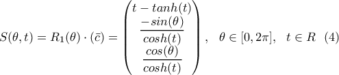 \displaystyle{S(\theta, t)=R_1(\theta) \cdot (\bar{c}) = \begin{pmatrix} t-tanh(t) \\ \displaystyle \frac{-sin(\theta)}{cosh(t)} \\ \displaystyle \frac{cos(\theta)}{cosh(t) \end{pmatrix}, \  \ \theta \in [0,2\pi], \  \ t \in R \  \  (4) }