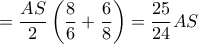 = \dfrac {AS}{2} \left ( \dfrac {8}{6}+ \dfrac {6}{8}\right ) = \dfrac {25}{24}AS = \dfrac {AS}{2} \left ( \dfrac {8}{6}+ \dfrac {6}{8}\right ) = \dfrac {25}{24}AS