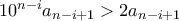 10^{n-i}a_{n-i+1}>2a_{n-i+1}