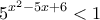 \displaystyle{5^{x^{2}-5x+6}<1}