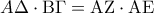 \displaystyle{ 
A\Delta  \cdot {\rm B}\Gamma  = {\rm A}{\rm Z} \cdot {\rm A}{\rm E} 
}